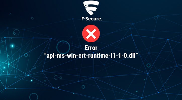 Error “api-ms-win-crt-runtime-l1-1-0.dll” al ingresar a F-Secure Client