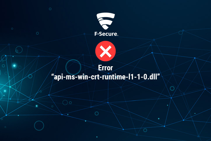 Error “api-ms-win-crt-runtime-l1-1-0.dll” al ingresar a F-Secure Client